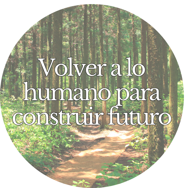 Volver a lo humano para construir futuro